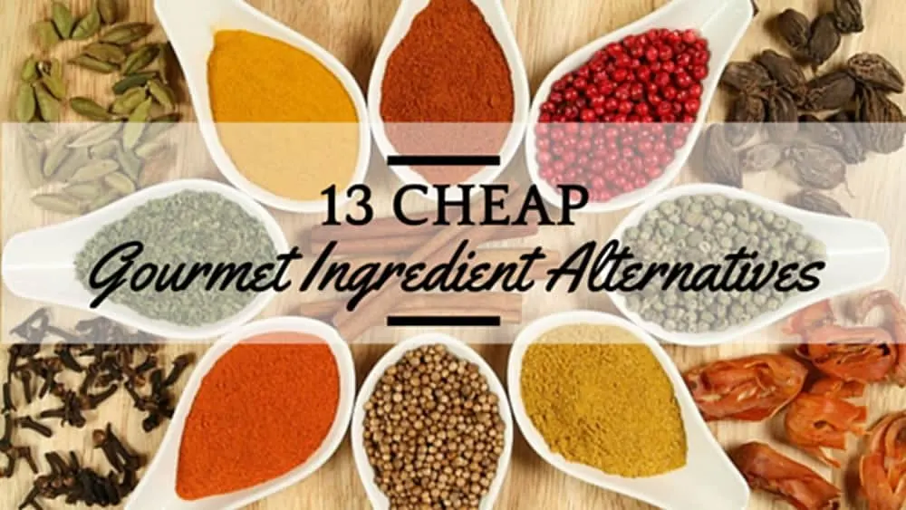 13 cheap gourmet ingredient alternatives
