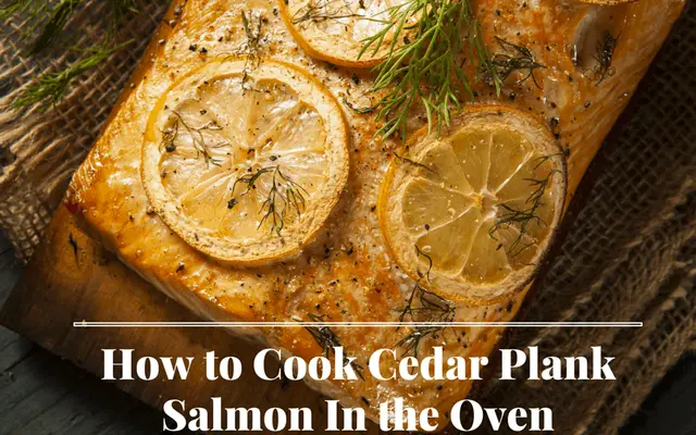 How to Cook a Cedar Plank Salmon in the Oven