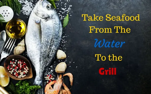 Take Seafood From the Water to the Grill