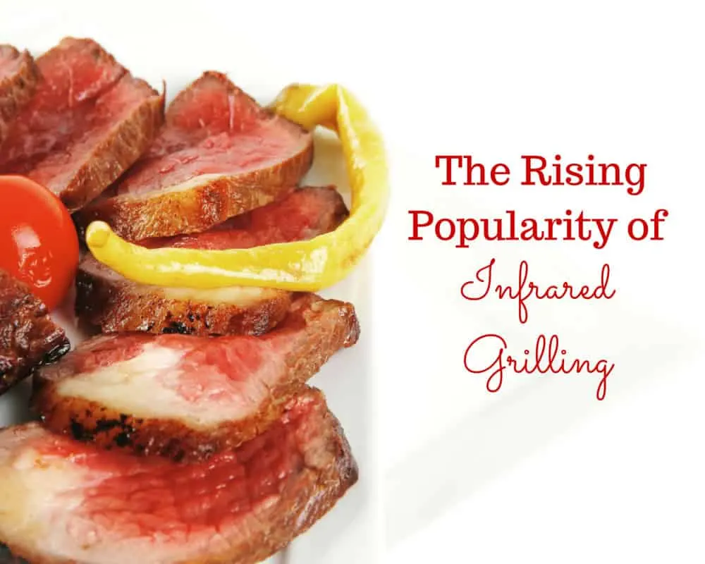 The Rising Popularity of Infrared Grilling