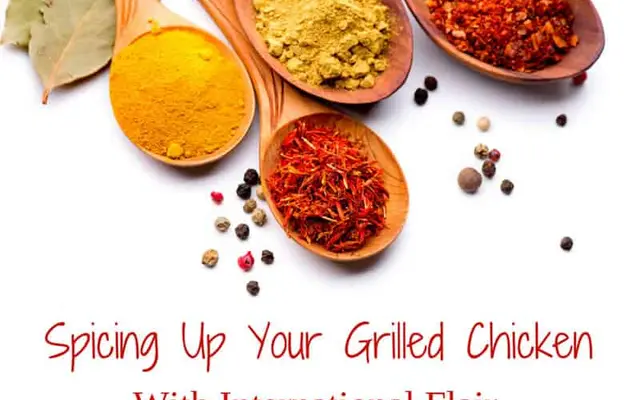 Spicing Up Your Grilled Chicken With International Flair
