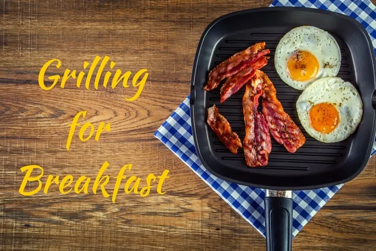 grilling for breakfast