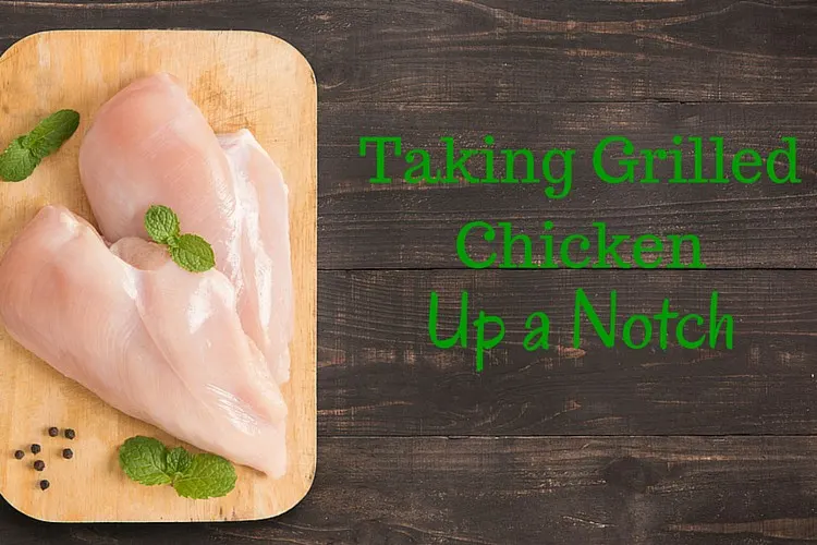 taking grilled chicken up a notch