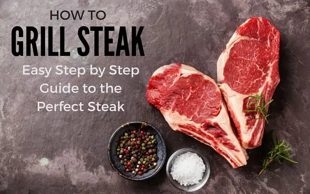How to Grill Steak: Easy Step by Step Guide to the Perfect Steak