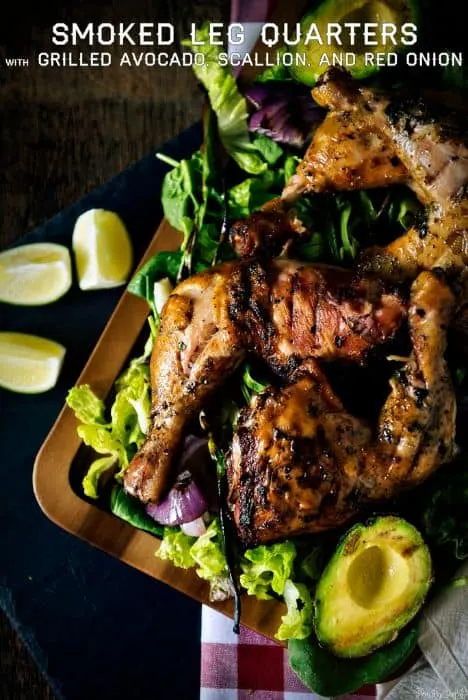 Smoked Leg Quarters with Grilled Avocado, Scallion, and Red Onion