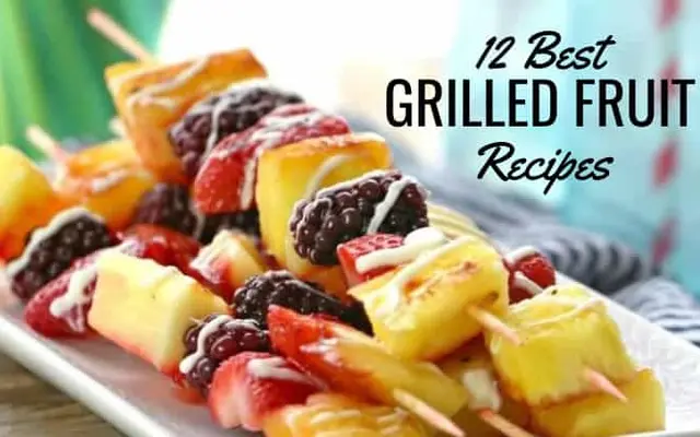 The 12 Best Grilled Fruit Recipes